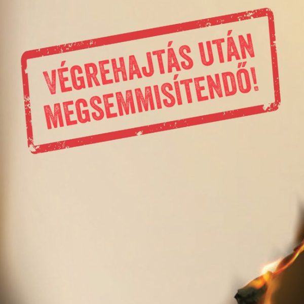 VÉGREHAJTÁS UTÁN MEGSEMMISÍTENDŐ!