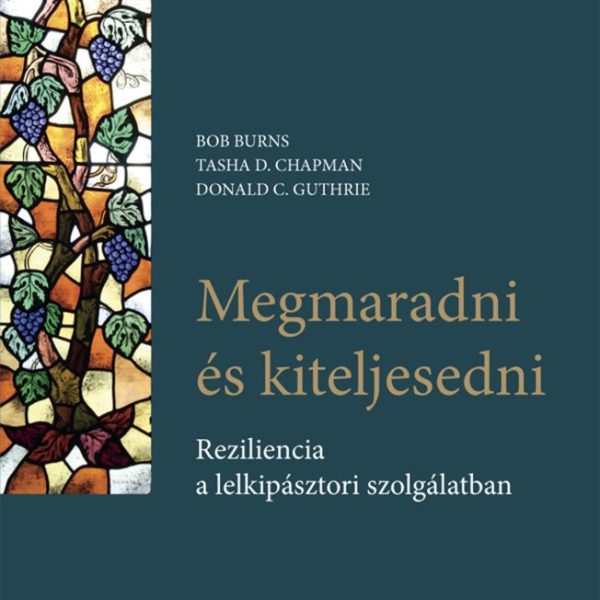 MEGMARADNI ÉS KITELJESEDNI - REZILIENCIA A LELKIPÁSZTORI SZOLGÁLATBAN
