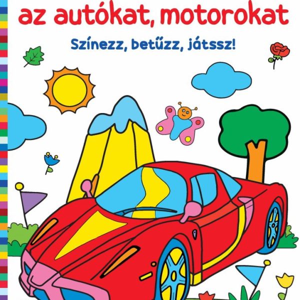 SZERETEM AZ AUTÓKAT, MOTOROKAT  SZÍNEZZ, BETŰZZ, JÁTSSZ!