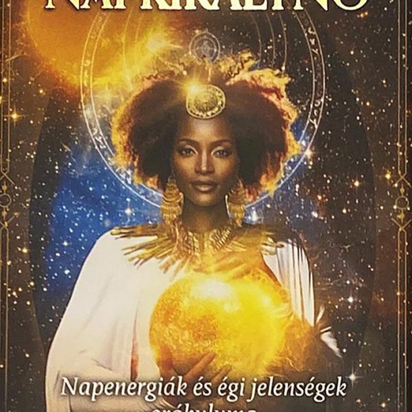 NAPKIRÁLYNŐ - NAPENERGIÁK ÉS ÉGI JELENSÉGEK ORÁKULUMA -  KÖNYV ÉS 44 KÁRTYA