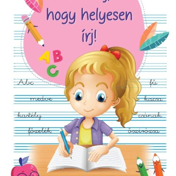 MÁSOLJ, HOGY HELYESEN ÍRJ! - HELYESÍRÁSI FELADATOK ALSÓ TAGOZATOS GYEREKEKNEK