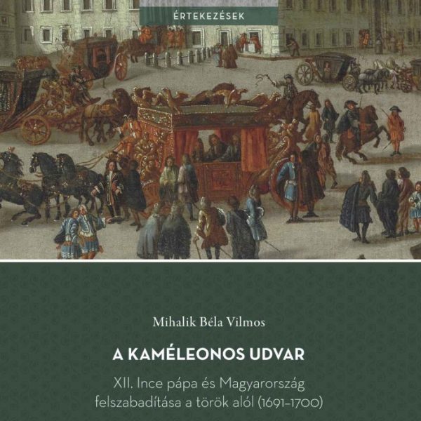 A KAMÉLEONOS UDVAR - XII. INCE PÁPA ÉS MAGYARORSZÁG FELSZABADÍTÁSA A TÖRÖK ALÓL