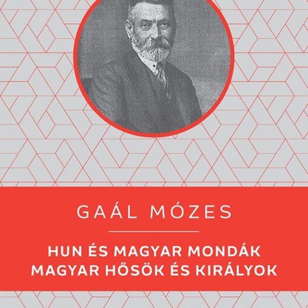 HUN ÉS MAGYAR MONDÁK - MAGYAR HŐSÖK ÉS KIRÁLYOK - KELLO DIÁKKÖNYVTÁR