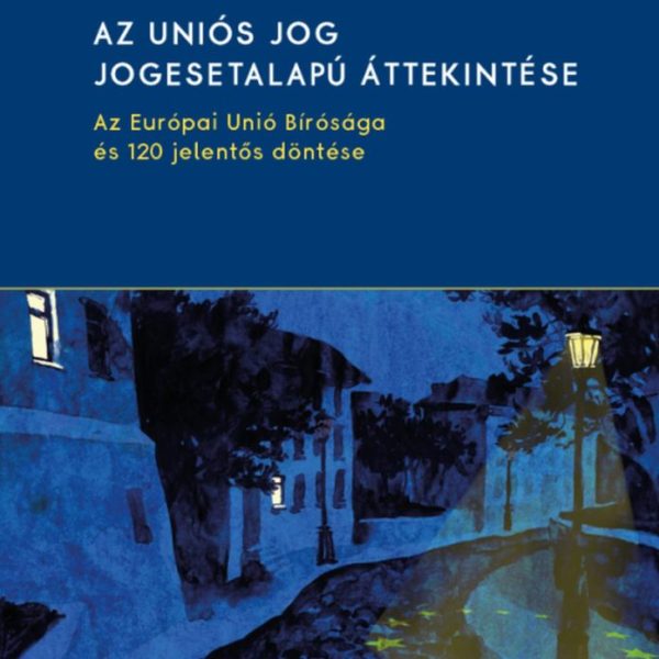 AZ UNIÓS JOG JOGESETALAPÚ ÁTTEKINTÉSE