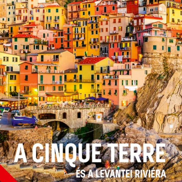 A CINQUE TERRE - ÉS A LEVANTEI RIVIÉRA (2. JAVÍTOTT KIADÁS)
