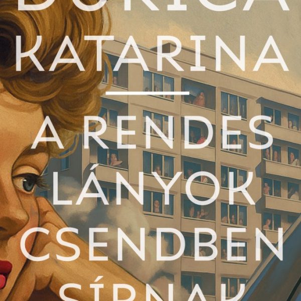 A RENDES LÁNYOK CSENDBEN SÍRNAK