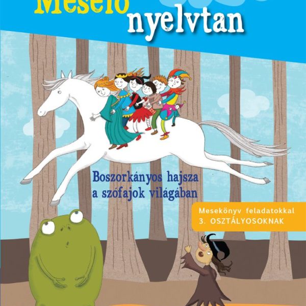 MESÉLŐ NYELVTAN - BOSZORKÁNYOS HAJSZA A SZÓFAJOK VILÁGÁBAN ( 3. OSZTÁLY)