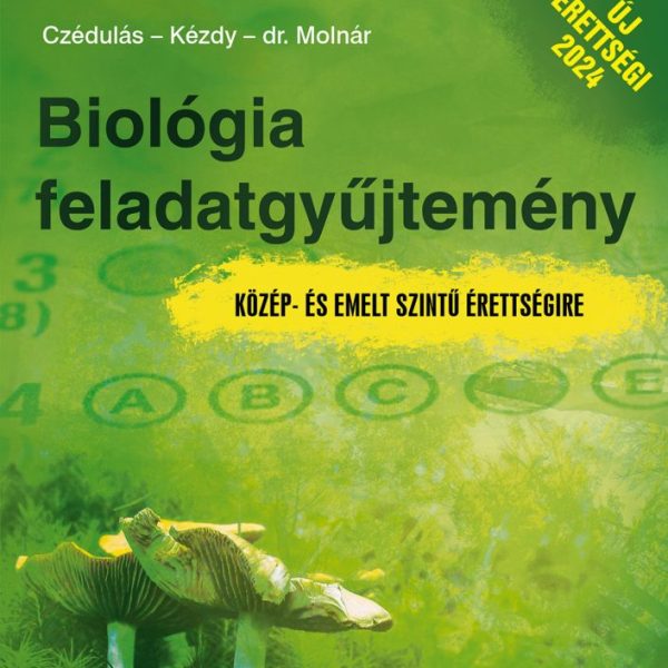 BIOLÓGIA FELADATGYŰJTEMÉNY - KÖZÉP- ÉS EMELT SZINTŰ ÉRETTSÉGIRE (PANEMSULI)