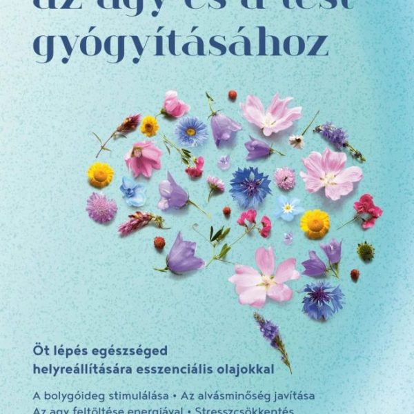 ILLÓOLAJOK AZ AGY ÉS A TEST GYÓGYÍTÁSÁHOZ