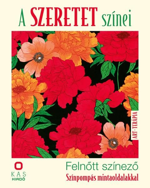 A SZERETET SZÍNEI - FELNŐTT SZÍNEZŐ - SZÍNPOMPÁS MINTAOLDALAKKAL