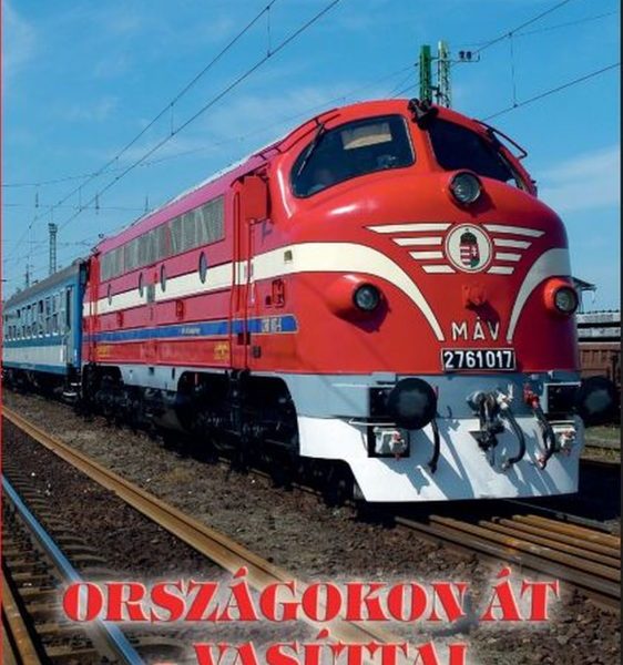 MIKOR ELINDUL A VONAT...ORSZÁGOKON ÁT - VASÚTTAL (2.JAV.KIAD.)