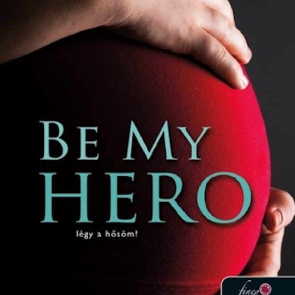 BE MY HERO - LÉGY A HŐSÖM!