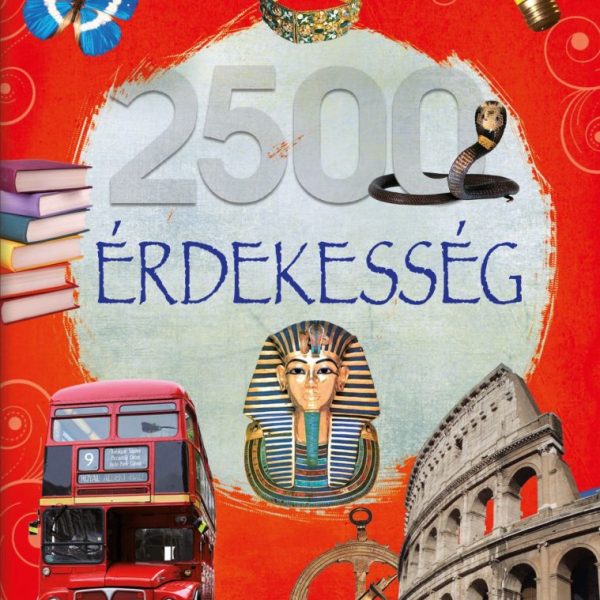 2500 ÉRDEKESSÉG ( OLVASSATOK VELÜNK! )