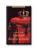 SPANYOL KIRÁLYI DÁMÁK - KIRÁLYI HÁZAK -