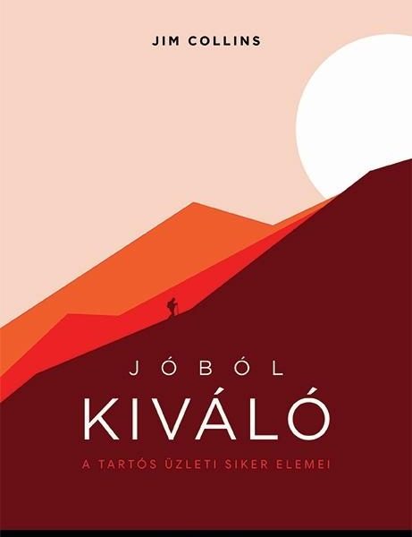 JÓBÓL KIVÁLÓ - A TARTÓS ÜZLETI SIKER ELEMEI -