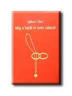 MIG A HALÁL EL NEM VÁLASZT