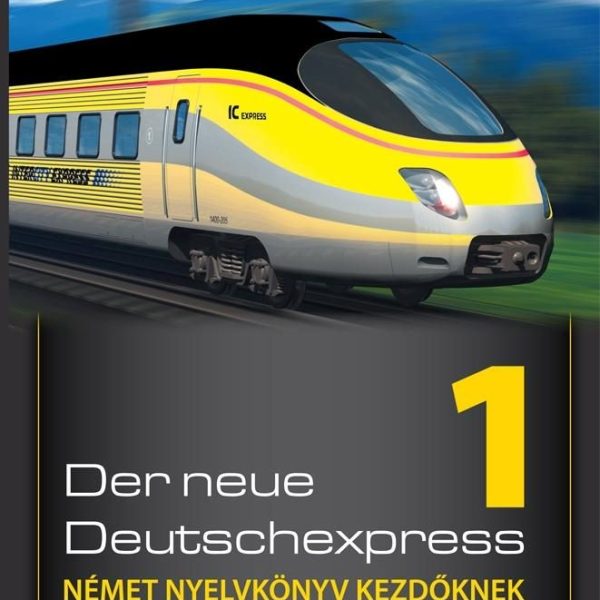DER NEUE DEUTSCHEXPRESS 1. - NÉMET NYELVKÖNYV KEZDŐKNEK