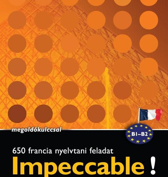 IMPECCABLE! - 650 FRANCIA NYELVTANI FELADAT MEGOLDÓKULCCSAL