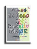 A KREATÍV ELME - 62 GYAKORLAT A KREATIVITÁS NÖVELÉSÉRE