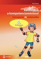 KÉSZÜLJÜNK A KOMPETENCIAMÉRÉSRE! - SZÖVEGÉRTÉS ÉS MATEMATIKA, 4. ÉVFOLYAM