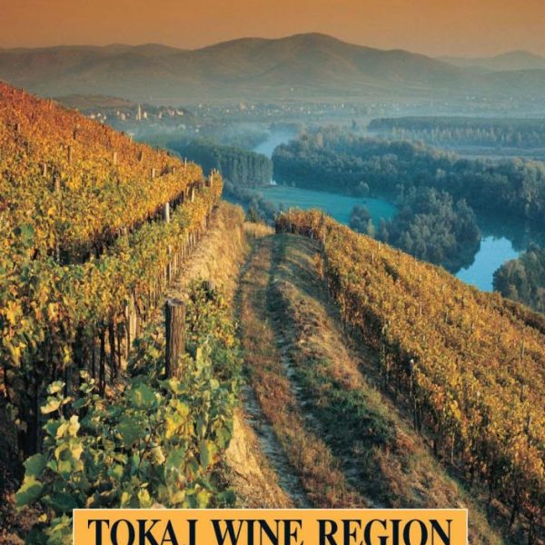 A TOKAJI BORVIDÉK - ANGOL - TOKAJ WINE REGION