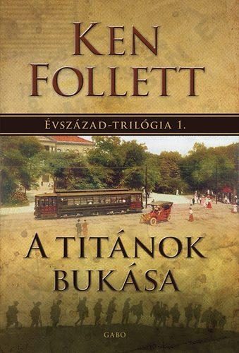 A TITÁNOK BUKÁSA - ÉVSZÁZAD-TRILÓGIA 1.