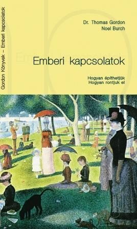 EMBERI KAPCSOLATOK - HOGYAN ÉPÍTHETJÜK HOGYAN RONTJUK EL ( FŰZÖTT)