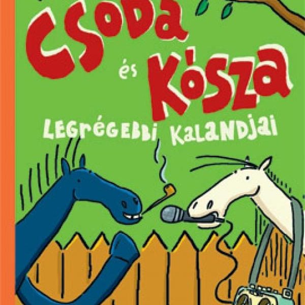 CSODA ÉS KÓSZA LEGRÉGEBBI KALANDJAI