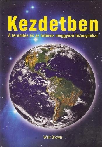 KEZDETBEN - A TEREMTÉS ÉS AZ ÖZÖNVÍZ MEGGYŐZŐ BIZONYÍTÉKAI