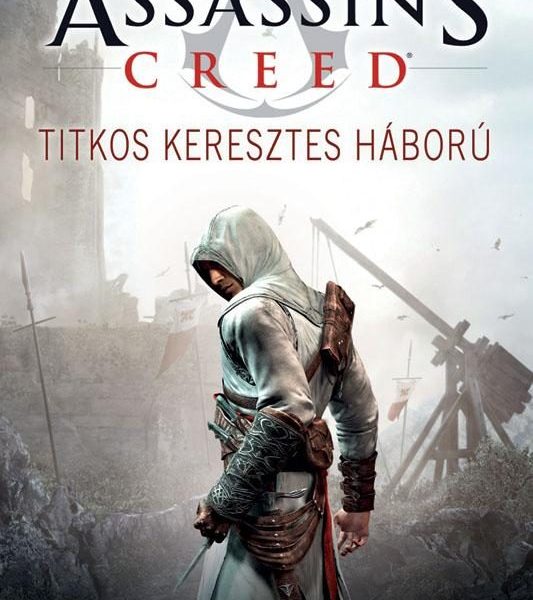 ASSASSIN'S CREED - TITKOS KERESZTES HÁBORÚ