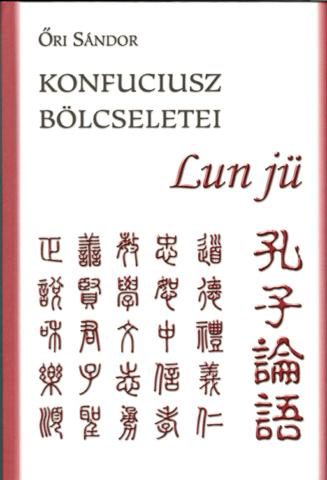 KONFUCIUSZ BÖLCSELETEI - LUN JÜ
