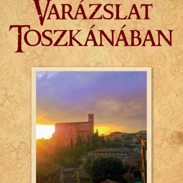 VARÁZSLAT TOSZKÁNÁBAN