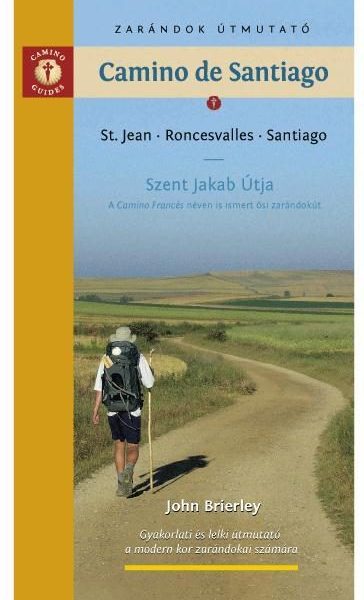 CAMINO DE SANTIAGO - ZARÁNDOK ÚTMUTATÓ