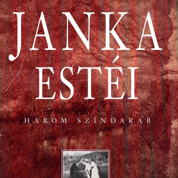 JANKA ESTÉI - HÁROM SZÍNDARAB