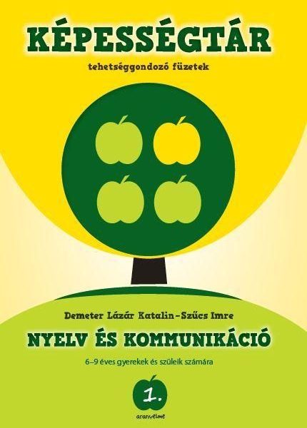 NYELV ÉS KOMMUNIKÁCIÓ 6-9 ÉVES GYEREKEK ÉS SZÜLEIK SZÁMÁRA - KÉPESSÉGTÁR