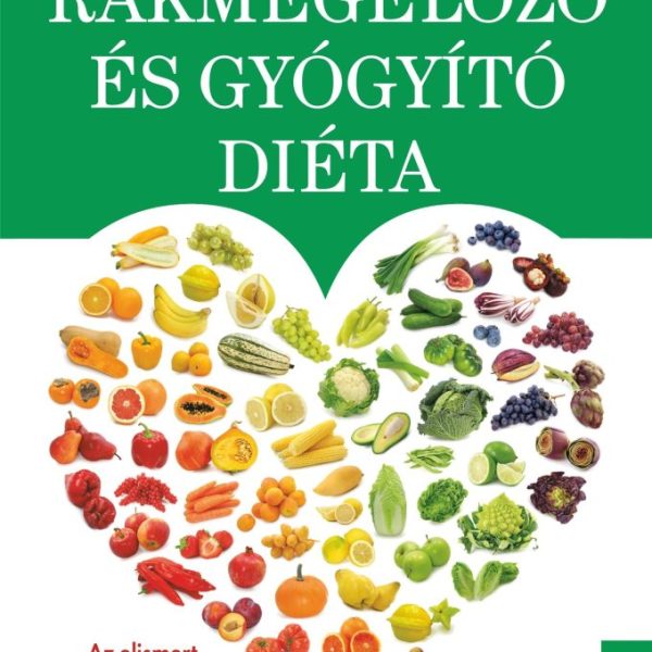 RÁKMEGELŐZŐ ÉS GYÓGYÍTÓ DIÉTA (ÚJ!)