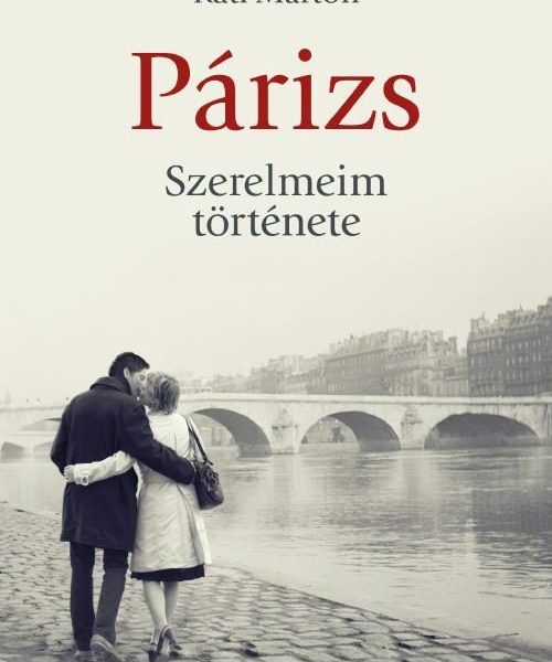 PÁRIZS - SZERELMEIM TÖRTÉNETE