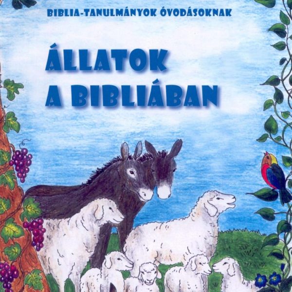 ÁLLATOK A BIBLIÁBAN - BIBLIA-TANULMÁNYOK ÓVODÁSOKNAK