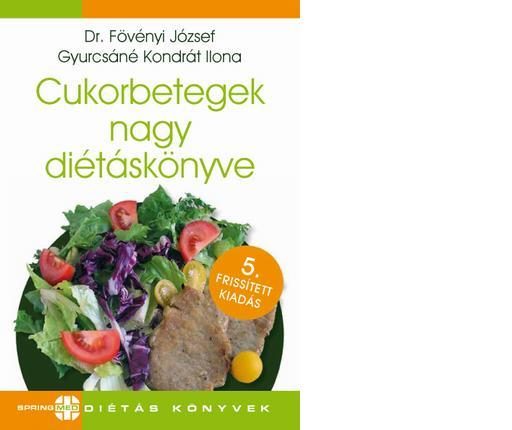 CUKORBETEGEK NAGY DIÉTÁSKÖNYVE - 5. FRISSÍTETT KIAD.!
