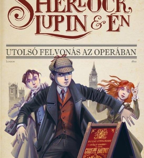 SHERLOCK, LUPIN ÉS ÉN 2. - UTOLSÓ FELVONÁS AZ OPERÁBAN