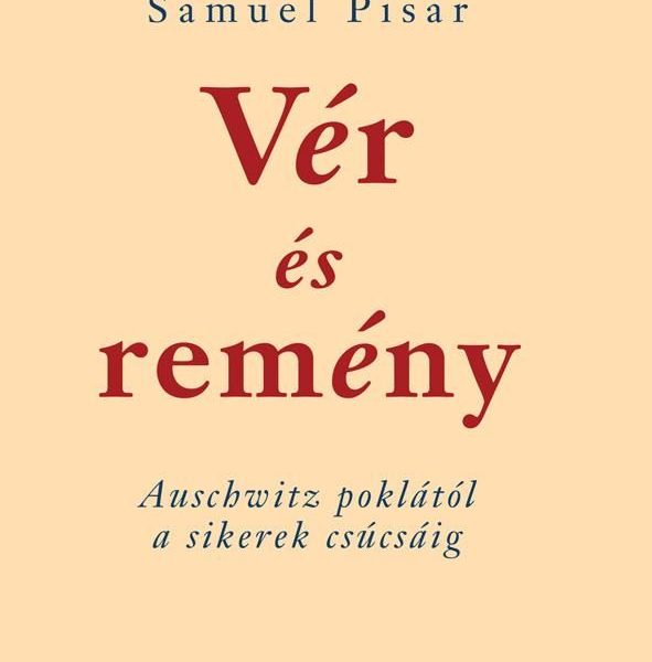 VÉR ÉS REMÉNY - AUSCHWITZ POKLÁTÓL A SIKEREK CSÚCSÁIG