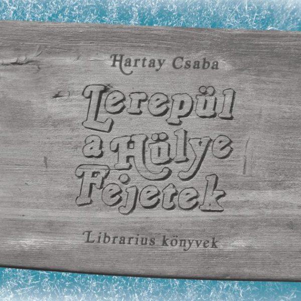 LEREPÜL A HÜLYE FEJETEK