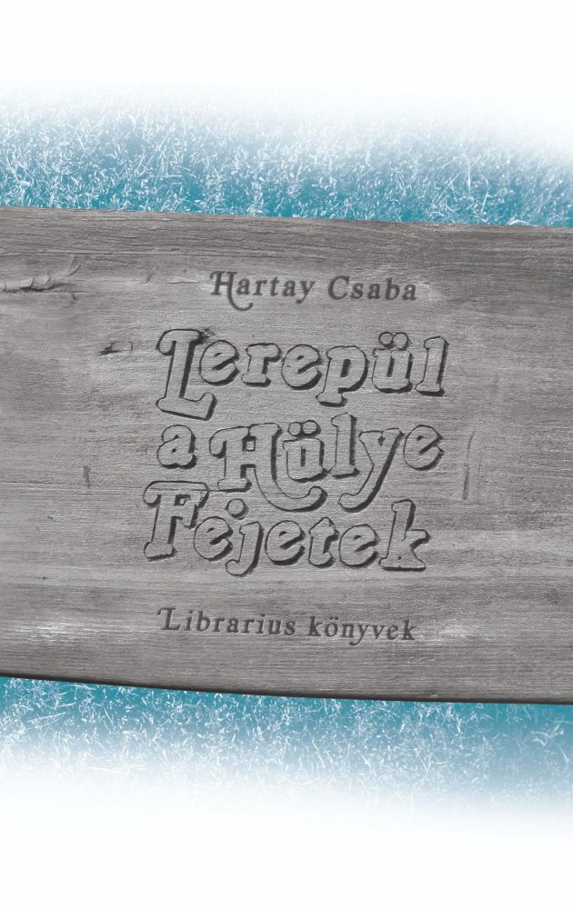LEREPÜL A HÜLYE FEJETEK