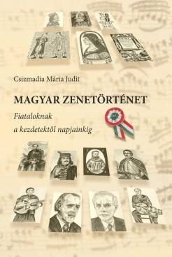 MAGYAR ZENETÖRTÉNET - FIATALOKNAK A KEZDETEKTŐL NAPJAINKIG