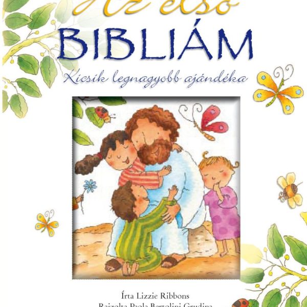 AZ ELSŐ BIBLIÁM - KICSIK LEGNAGYOBB AJÁNDÉKA