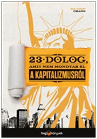 23 DOLOG, AMIT NEM MONDTAK EL A KAPITALIZMUSRÓL