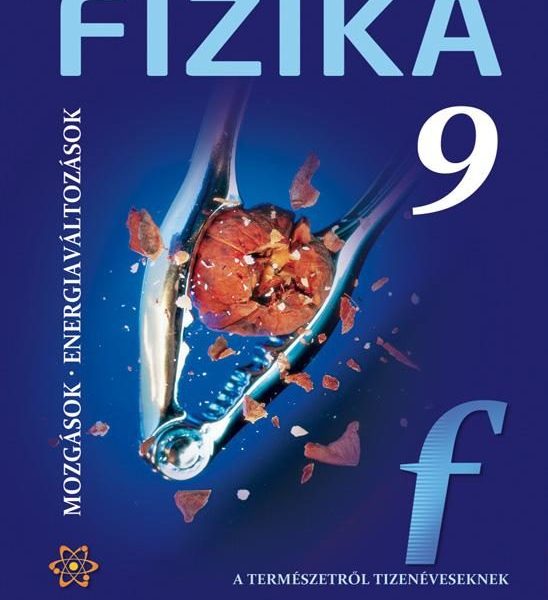 FIZIKA 9. - MOZGÁSOK, ENERGIAVÁLTOZÁSOK