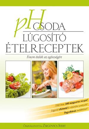 PH CSODA - LÚGOSÍTÓ ÉTELRECEPTEK (2014, BIOENERGETIC KIADÁS)