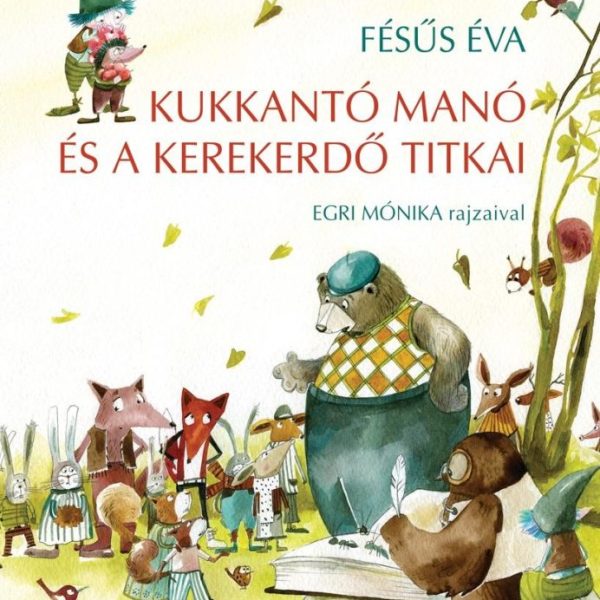 KUKKANTÓ MANÓ ÉS A KEREKERDŐ TITKAI