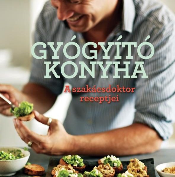 GYÓGYÍTÓ KONYHA - A SZAKÁCSDOKTOR RECEPTJEI